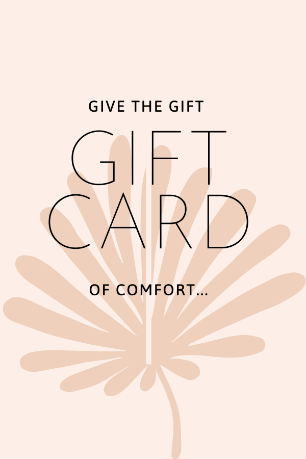 Gift Card - The Gift of Comfort